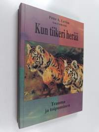 Kun tiikeri herää : trauma ja toipuminen