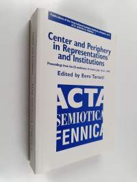 Center and periphery in representations and institutions : proceedings from the ISI conference in Imatra, July 16-21, 1990