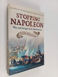 Stopping Napoleon : War and Intrigue in the Mediterranean