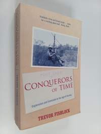 Conquerors of Time : Exploration and Invention in the Age of Daring