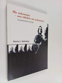 Me uskomme - sen tähden me puhumme