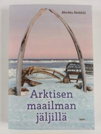 Arktisen maailman jäljillä