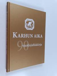 Karhun aika : Karhun juhlakirja 1916-2006