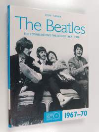 The Beatles : the stories behind the songs 1967-1970