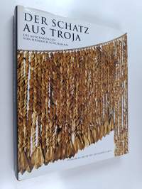 Der Schatz aus Troja - die Ausgrabungen von Heinrich Schliemann ; [Puschkin-Museum, Moskau 16. April 1996 - 15. April 1997]