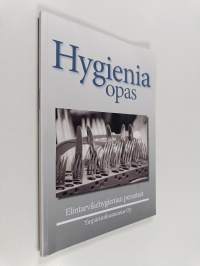 Hygieniaopas : opas hygieniaosaamiskoulutukseen sekä ammattikeittiöiden, elintarviketeollisuuden, elintarvikekaupan ja alan oppilaitosten hygieniakoulutukseen sek...