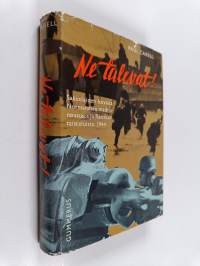 Ne tulevat : kuvaus Normandian maihinnoususta ja Ranskan taisteluista 1944