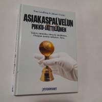 Asiakaspalvelun pikku-jättiläinen: Taitoa, tunnetta, intoa &amp; intohimoa, osaajan asenne ratkaisee, aina