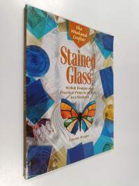 Stained Glass - Stylish Designs and Practical Projects to Make in a Weekend
