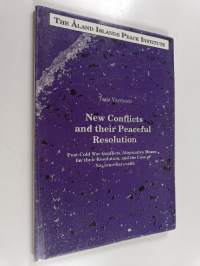 New conflicts and their peaceful resolution : post-cold war conflicts, alternative means for their resolution, and the case of Nagorno-Karabakh