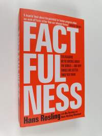 Factfulness : ten reasons we&#039;re wrong about the world - and why things are better than you think