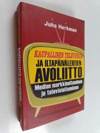 Kaupallisen television ja iltapäivälehtien avoliitto : median markkinoituminen ja televisioituminen