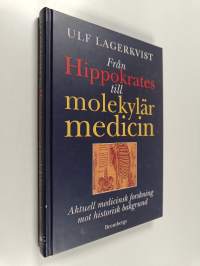 Från Hippokrates till molekylär medicin : Aktuell medicinsk forskning mot historisk bakgrund