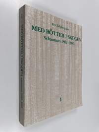 Med rötter i skogen : Schauman 1883-1983 1