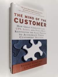 The mind of the customer : how great companies like UPS, Lexus and Nokia have reinvented the sales process to accelerate their customers&#039; success