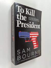To Kill the President