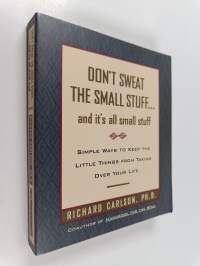 Don&#039;t Sweat the Small Stuff and It&#039;s All Small Stuff : simple ways to keep the little things from taking over your life