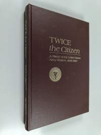 Twice the Citizen - A History of the United States Army Reserve, 1908-1983