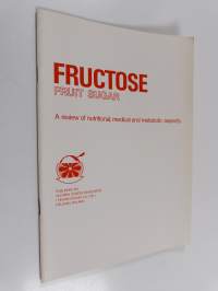 Fructose : fruit sugar : a review of nutritional, medical and metabolic aspects