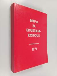 NKP:n 24. edustajakokous 30.3.-9.4.1971 : pääselostukset ja tärkeimmät päätökset