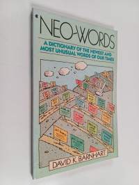 Neo-Words : A Dictionary of the Newest and Most Unusual Words of Our Times