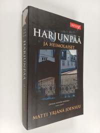 Harjunpää ja heimolaiset : Romaani kahdesta rikoksesta ja toisen tutkimisesta, kaikista jotka eivät näe kuvaansa poliisin kasvojen alta.