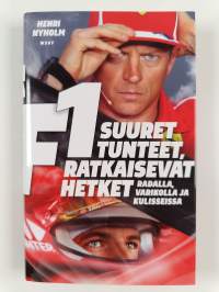 F1 : suuret tunteet, ratkaisevat hetket : radalla, varikolla ja kulisseissa - Suuret tunteet, ratkaisevat hetket : radalla, varikolla ja kulisseissa