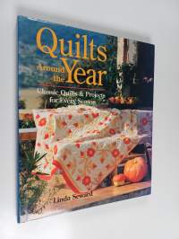 Quilts Around the Year - Classic Quilts &amp; Projects for Every Season