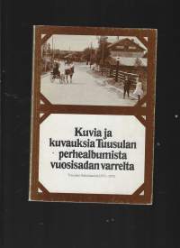 Kuvia ja kuvauksia Tuusulan perhealbumista vuosisadan varrelta - Tuusulan Säästöpankki 1875-1975 -bank´s history