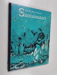 Saniaissaari : tarina Sanista Mishkasta Mandista Valdemarista Myssystä Muhvista ja Vihreästä Velhosta