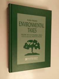 Environmental Taxes : From an Economic Idea to a Legal Institution