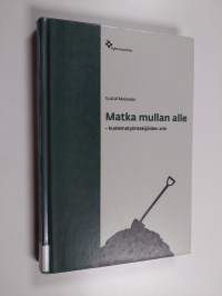 Matka mullan alle : kuolematyöntekijöiden arki