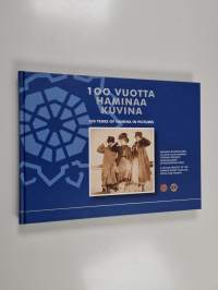 100 vuotta Haminaa kuvina = 100 years of Hamina in pictures
