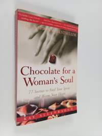 Chocolate for a Woman&#039;s Soul - 77 Stories to Feed Your Spirit and Warm Your Heart