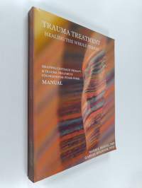 Trauma Treatment Healing the Whole Person : Meaning-Centered Therapy and Trauma Treatment Foundational Phase-Work (TTFP) Manual