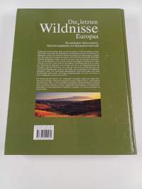 Die letzten Wildnisse Europas : die schönsten Nationalparks, Naturschutzgebiete und Biosphärenreservate