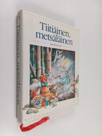 Tiitiäinen, metsäläinen : suomalaisia satuja