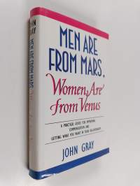 Men are from Mars, Women are from Venus - A Practical Guide for Improving Communication and Getting what You Want in Your Relationships