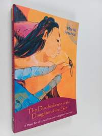 The Disobedience of the Daughter of the Sun - A Mayan Tale of Ecstasy, Time, and Finding One&#039;s True Form