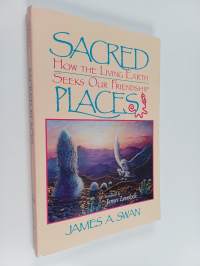 Sacred Places - How the Living Earth Seeks Our Friendship (signeerattu)