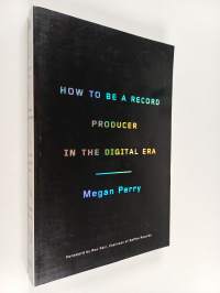 How to be a Record Producer in the Digital Era