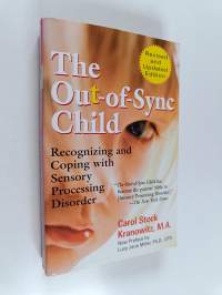 The Out-of-Sync Child : Recognizing and Coping with Sensory Processing Disorder