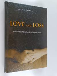Love and Loss - The Roots of Grief and Its Complications