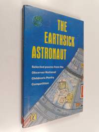 The Earthsick Astronaut : Selected Poems from the Observer National Children&#039;s Poetry Competition