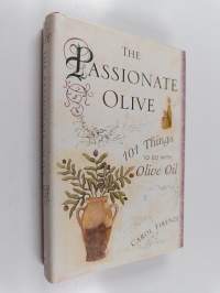 The Passionate Olive - 101 Things to Do with Olive Oil