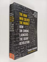 The man who solved the market : how Jim Simons launched th quant revolution