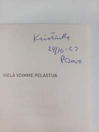 Vielä voimme pelastua : tie itsenäiseen ja eheytyvään Suomeen (signeerattu)