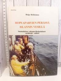 Hopeaparvien perässä Islannin vesillä : Suomalaisen valtamerikalastuksen värikkäät vaiheet