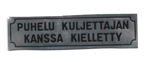 puhelu kuljettajan kanssa kieletty kyltti  30x120  mm peltiä