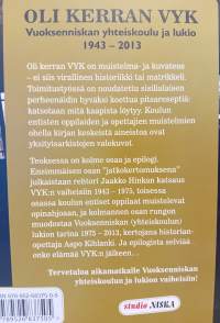 Oli kerran VYK, Vuoksenniskan yhteiskoulu ja lukio 1943-2013
